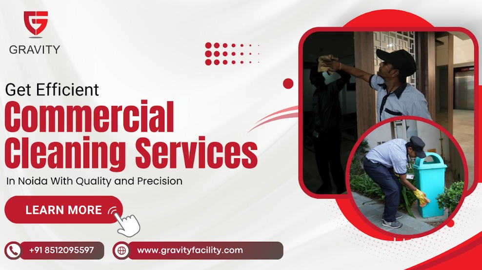 Get Efficient Commercial Cleaning Services in Noida With Quality and Precision