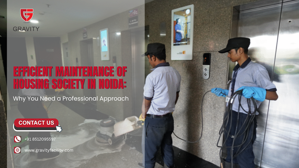 Efficient Maintenance of Housing Society in Noida: Why You Need a Professional Approach