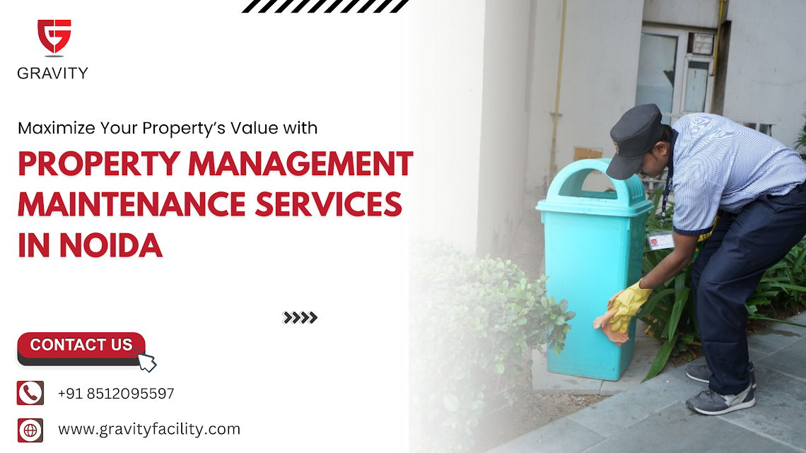 Maximize Your Property’s Value with Property Management Maintenance Services in Noida