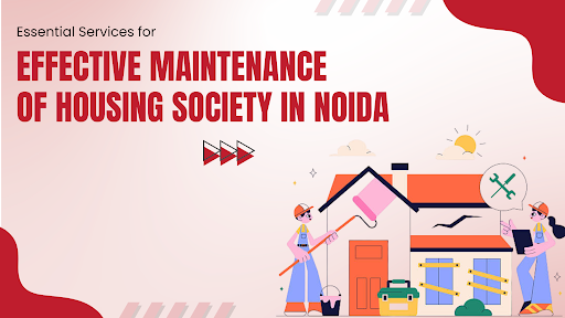 Maintenance of Housing Society in Noida