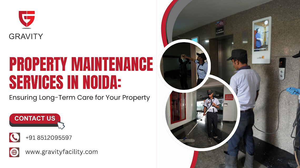 Property Maintenance Services in Noida: Ensuring Long-Term Care for Your Property