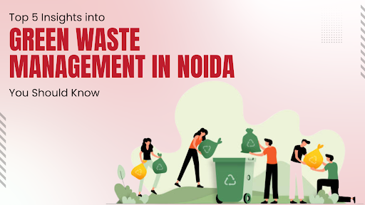 Green Waste Management in Noida