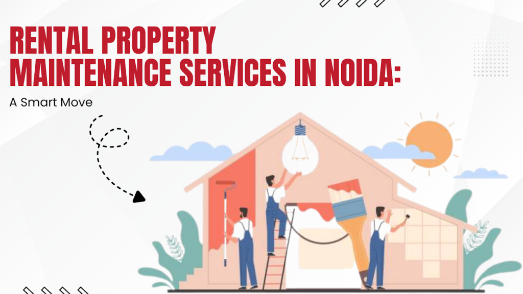 Rental Property Maintenance Services in Noida