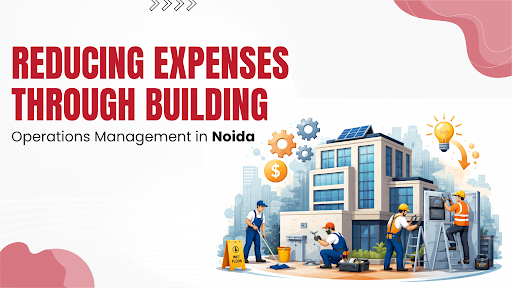 Building Operations Management in Noida