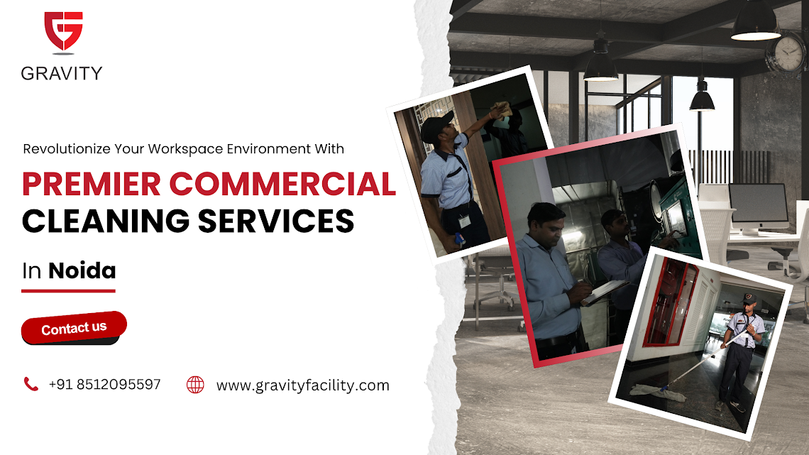 Revolutionize Your Workspace Environment With Premier Commercial Cleaning Services in Noida