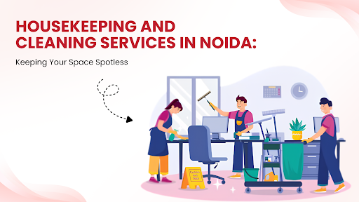 Housekeeping and Cleaning Services in Noida