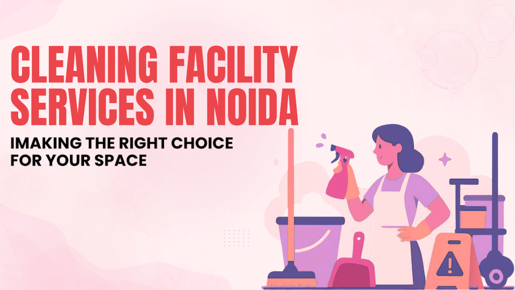 Cleaning Facility Services in Noida