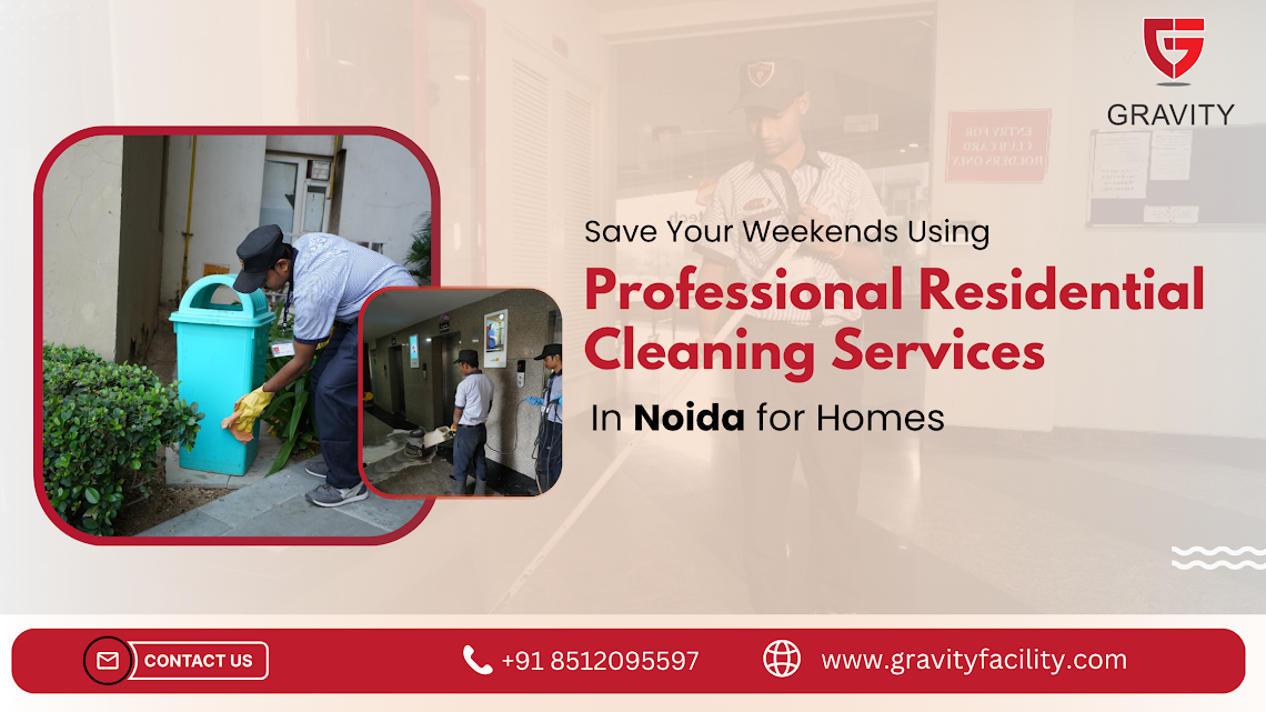 Save Your Weekends Using Professional Residential Cleaning Services in Noida for Homes