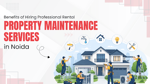 Rental Property Maintenance Services in Noida