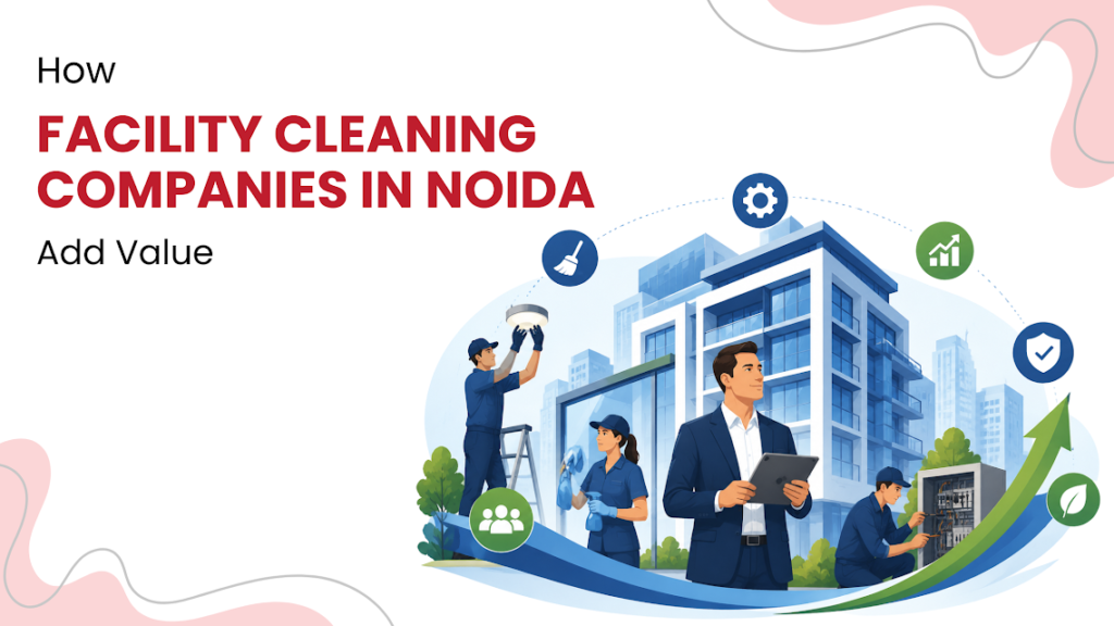 Facility Cleaning Companies in Noida